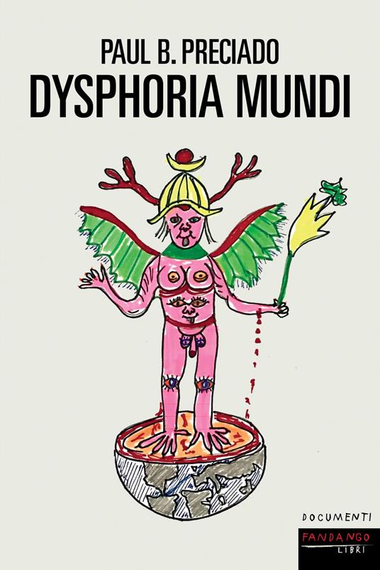 Dysphoria mundi - Paul B. Preciado - copertina