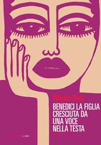 Libro Benedici la figlia cresciuta da una voce nella testa Warsan Shire