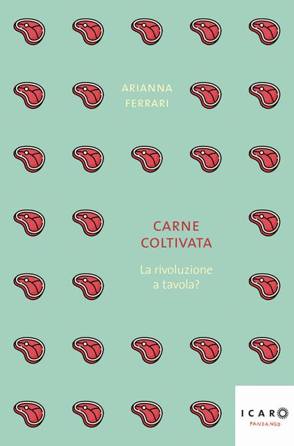 Carne coltivata. La rivoluzione a tavola? - Arianna Ferrari - copertina