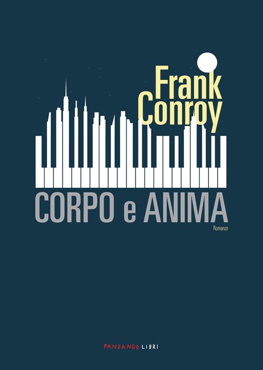 Corpo e anima - Frank Conroy,Marco Rossari - ebook