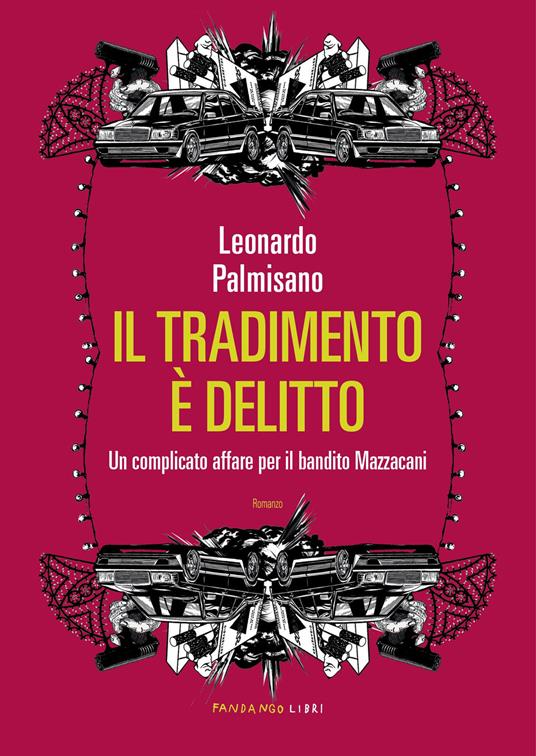 Il tradimento è delitto. Un complicato affare per il bandito Mazzacani - Leonardo Palmisano - copertina