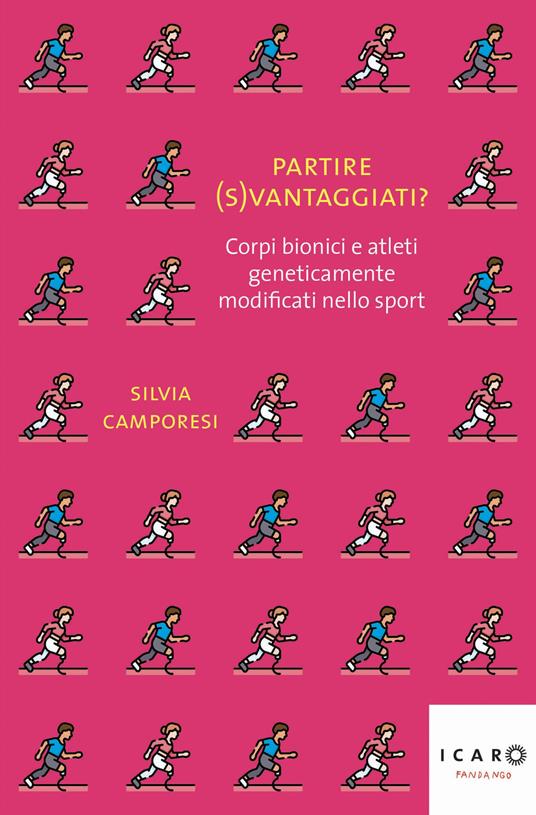 Partire (s)vantaggiati? Corpi bionici e atleti geneticamente modificati nello sport - Silvia Camporesi - copertina