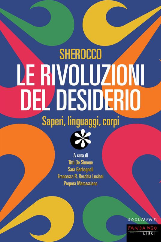 Sherocco. Le rivoluzioni del desiderio. Saperi, linguaggi, corpi - Titti De Simone,Sara Garbagnoli,Porpora Marcasciano,Francesca R. Recchia Luciani - ebook