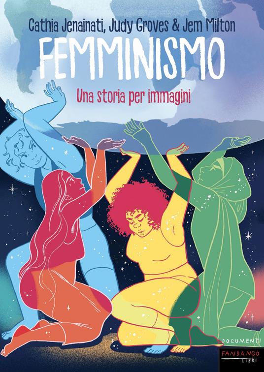 Femminismo. Una storia per immagini - Cathia Jenainati,Judy Groves,Jem Milton - copertina