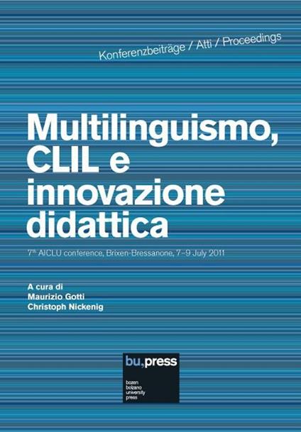 Multilinguismo, CLIL e innovazione didattica. 7th AICLU Conference (Brixen-Bressanone, 7-9 luglio 2011). Ediz. italiana, inglese, tedesca e francese - copertina