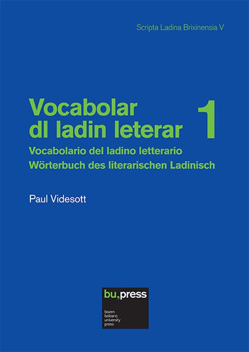 Vocabolar dl ladin leterar-Vocabolario del ladino letterario-Wörterbuch des literarischen Ladinisch. Vol. 1 - Paul Videsott - copertina