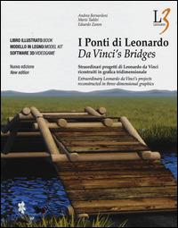 I ponti di Leonardo. Straordinari progetti di Leonardo da Vinci ricostruiti in grafica tridimensionale. Ediz. italiana e inglese. Con DVD. Con gadget - Andrea Bernardoni,Mario Taddei,Edoardo Zanon - copertina