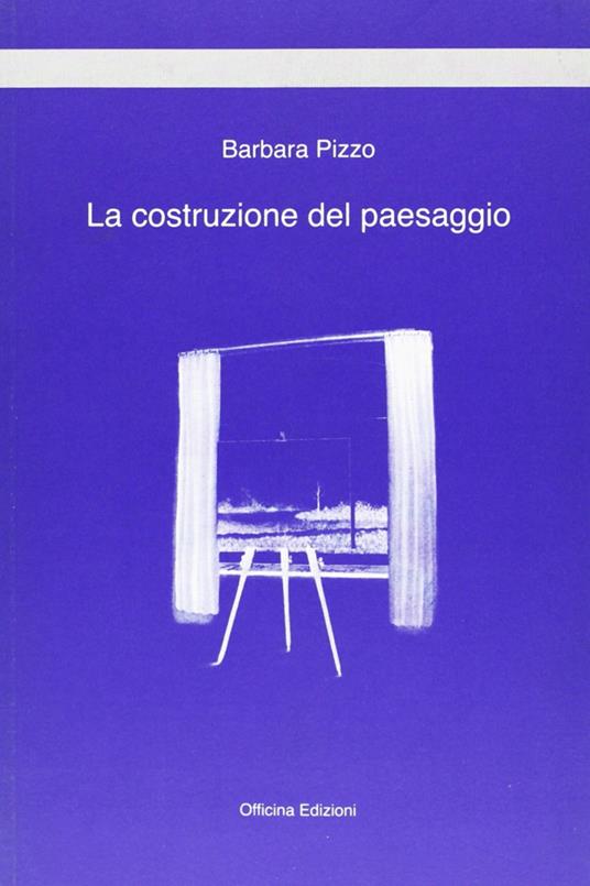 La costruzione del paesaggio - Barbara Pizzo - copertina