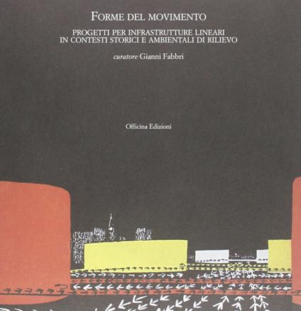 Forme del movimento. Infrastrutture lineari in contesti storici e ambientali di rilievo - copertina