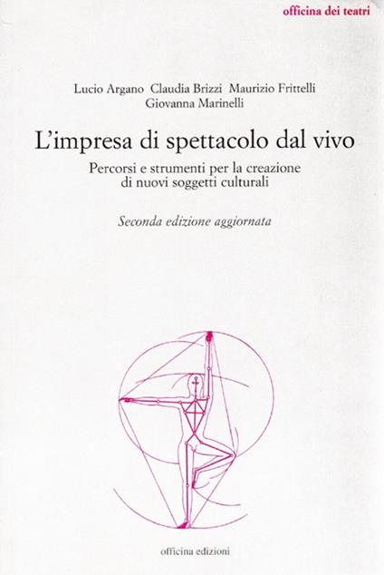 L'impresa di spettacolo dal vivo. Percorsi e strumenti per la creazione di nuovi soggetti culturali - copertina