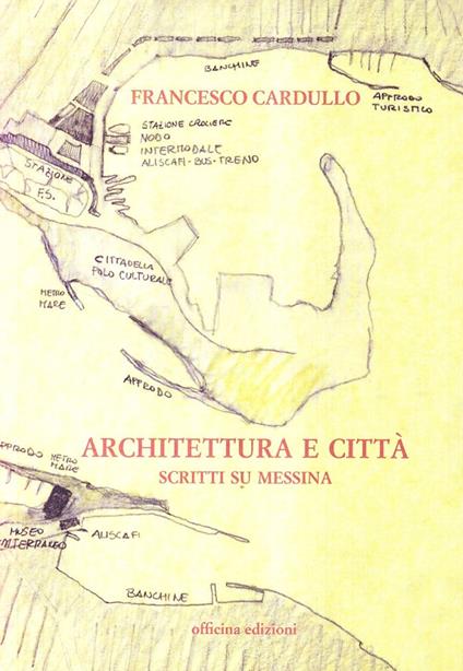 Architettura e città. Scritti su Messina - Francesco Cardullo - copertina