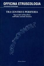 Tra centro e periferia. Nuovi dati sul bucchero nell'Italia centrale tirrenica