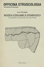 Rozza ceramica d'impasto. La ceramica ligure nell'età del ferro. Ediz. illustrata