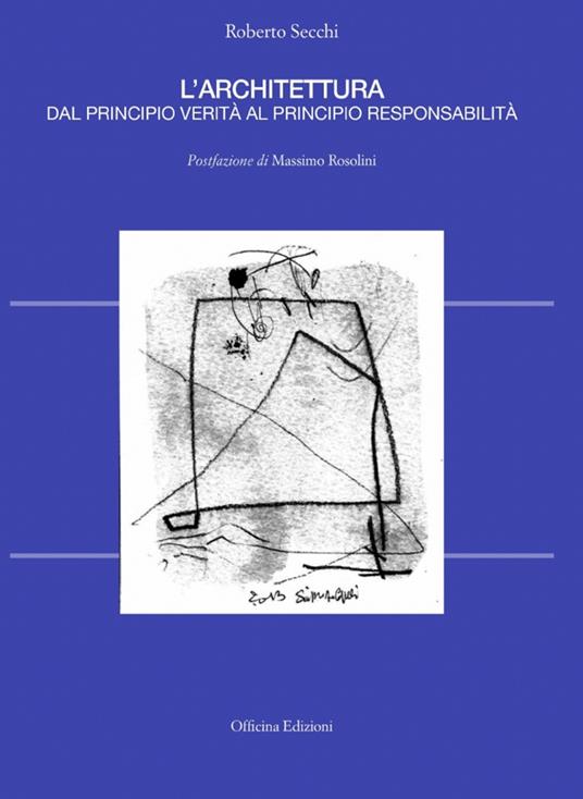 L'architettura dal principio verità al principio responsabilità - Roberto Secchi - copertina