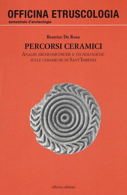 Percorsi ceramici. Analisi archeometriche e tecnologiche sulle ceramiche di Sant'Imbenia - Beatrice De Rosa - copertina