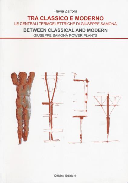 Tra classico e moderno. Le centrali termoelettriche di Giuseppe Samonà-Between classical and modern. Giuseppe Samonà power plants - Flavia Zaffora - copertina