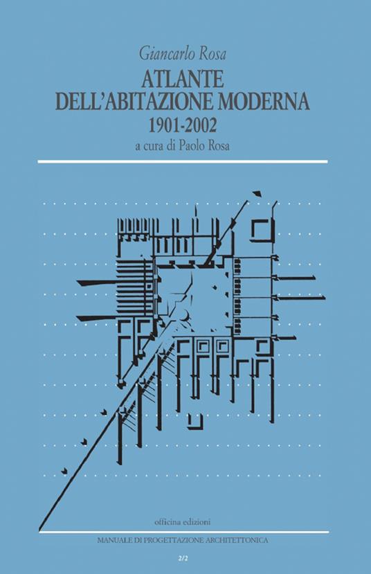 Atlante dell'abitazione moderna 1901-2002 - Giancarlo Rosa - copertina