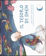 Il tesoro di Shen. Ediz. illustrata