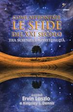 Come affrontare le sfide del XXI secolo. Tra scienza e spiritualità