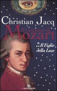 Il figlio della luce. Il romanzo di Mozart. Vol. 2 - Christian Jacq - copertina