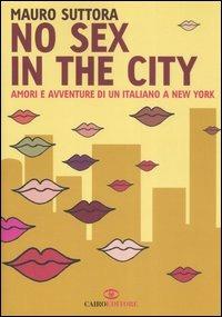 No sex in the city. Amori e avventure di un italiano a New York - Mauro Suttora - copertina