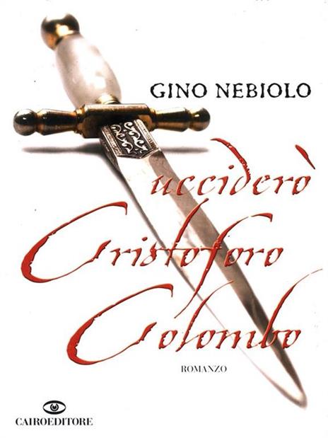 Ucciderò Cristoforo Colombo - Gino Nebiolo - 3