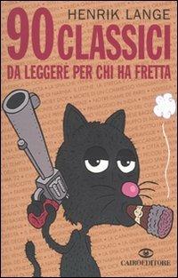 90 classici da leggere per chi ha fretta - Henrik Lange,Thomas Wengelewski - copertina