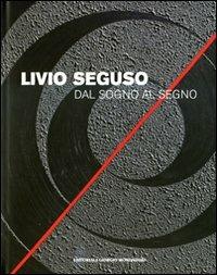 Livio Seguso. Dal sogno al segno. Ediz. italiana e inglese - Enzo Di Martino - copertina