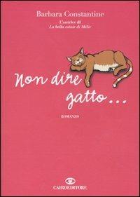 Non dire gatto... - Barbara Constantine - copertina