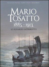 Mario Tosatto 1885-1913. Lo sguardo interrotto - Elena Pontiggia,Alberto Longatti,Franco Brenna - 3