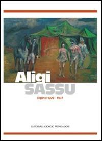 Aligi Sassu. Dipinti 1929-1997. Catalogo della mostra (Palermo, 19 novembre 2010-15 gennaio 2011). Ediz. illustrata - copertina