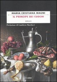 Il principe dei cuochi - M. Cristiana Magni - copertina