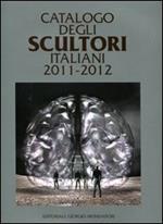 Catalogo degli scultori italiani 2011-2012. Ediz. illustrata