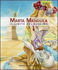 Marta Manduca. Il limite del sublime. Catalogo della mostra (Milano, 6 febbraio-1 marzo 2014). Ediz. italiana e inglese - copertina