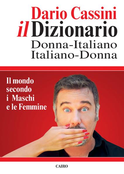 Il dizionario donna italiano-italiano donna. Il mondo secondo i Maschi e le Femmine - Dario Cassini - copertina
