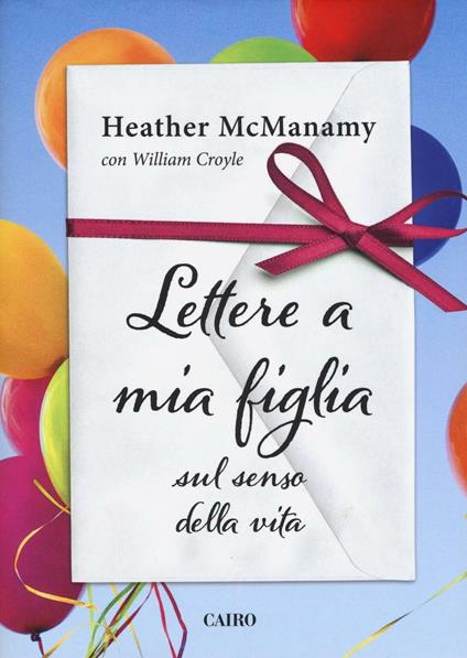 Lettere a mia figlia sul senso della vita - Heather McManamy - copertina