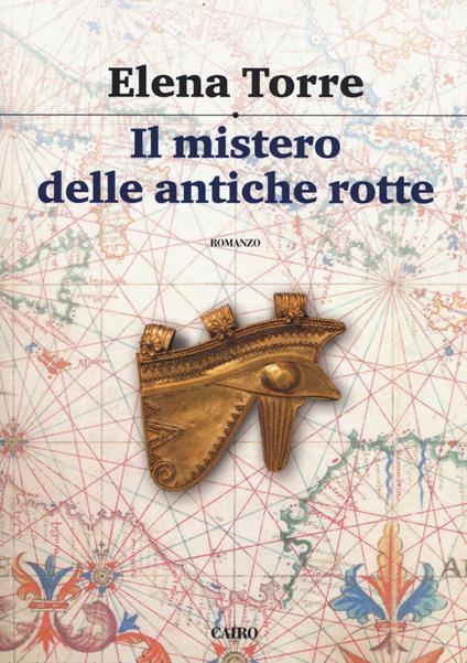 Il mistero delle antiche rotte - Elena Torre - copertina