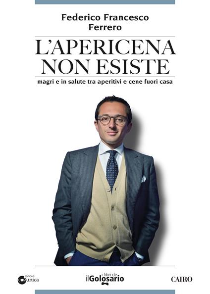 L' apericena non esiste. Magri e in salute tra aperitivi e cene fuori casa - Federico Francesco Ferrero - ebook