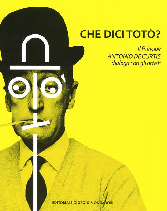 Che dici Totò? Il principe Antonio De Curtis dialoga con gli artisti. Ediz. illustrata - copertina