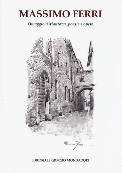 Omaggio a Mantova, poesie e opere. Ediz. illustrata - Massimo Ferri - copertina