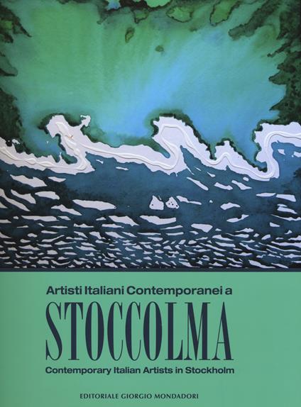 Artisti italiani contemporanei a Stoccolma. Catalogo della mostra (Stoccolma, 16-30 novembre 2017). Ediz. italiana e inglese - copertina