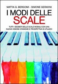 I modi delle scale. Tutti i segreti delle scale modali con una nuova visione d'insieme e prospettiva di utilizzo - Mattia G. Bergomi,Simone Geravini - copertina