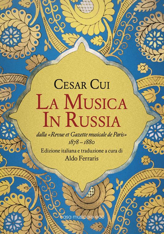 La musica in Russia dalla «Revue et Gazette musicale de Paris» 1878-1880 - Cesar Cui - copertina