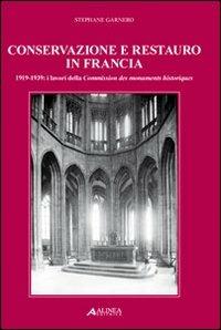 Conservazione e restauro in Francia. 1919-1939: i lavori della Commission des monuments historiques - Stéphane Garnero - copertina