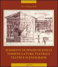 Elementi di spazio scenico, nomenclatura teatrale, teatri e scenografie - Piero Buzzichelli - copertina