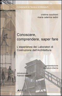 Conoscere, comprendere, sapere fare. L'esperienza dei laboratori di costruzione dell'architettura - Cristina Cocchioni,M. Caterina Redini - copertina