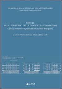 Novoli. Alla «periferia» delle grandi trasformazioni: edilizia economica e popolare nel secondo dopoguerra - Osanna Fantozzi Micali,Elena Lolli - copertina