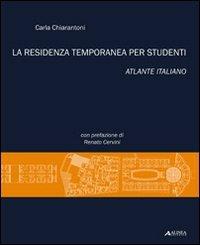 La residenza temporanea per studenti. Atlante italiano - Carla Chiarantoni - copertina