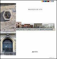 Architettura e città marchigiane. Un laboratorio per la conservazione - Maurizio De Vita,Mauro Saracco - copertina