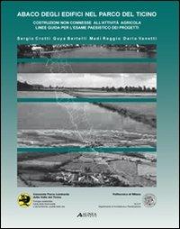 Abaco degli edifici nel parco del Ticino. Costruzioni non connesse all'attività agricola. Linee guida per l'esame paesistico dei progetti. Con CD-ROM - Sergio Crotti,Guya Bertelli,Madì Reggio - copertina